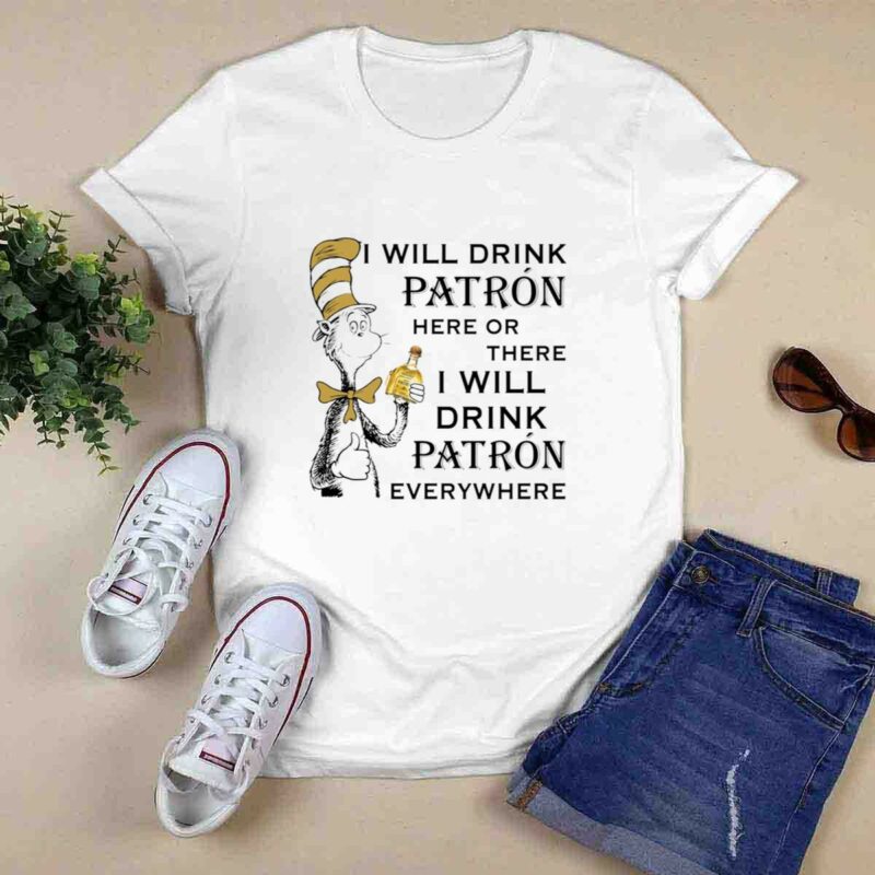 Dr Seuss I Will Drink Patron Here Or There 0 T Shirt