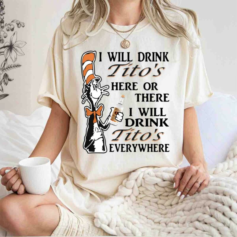 Dr Seuss I Will Drink Titos Here Or There Everywhere 0 T Shirt
