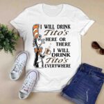Dr Seuss I will drink Titos here or there everywhere 3 T Shirt