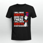 Dr Seuss I will drive chevys here or there i will drive chevys everywhere 3 T Shirt