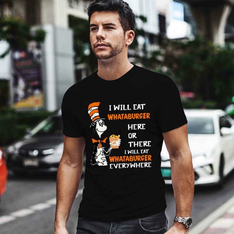 Dr Seuss I Will Eat Whataburger Here Or There Everywhere 0 T Shirt
