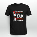 Dr Seuss I will ride a motorcycle herer or there or everywhere 3 T Shirt