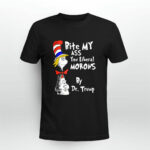 Dr Seuss bite my ass you liberal morons by Dr Trump 2 T Shirt