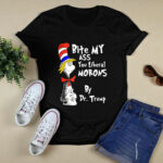 Dr Seuss bite my ass you liberal morons by Dr Trump 4 T Shirt