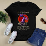 Dragon And Skulls Piss Me Off I Will Slap You So Hard Even Google Wont Be Able To Find You 4 T Shirt