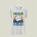 Dungeon and Dragon I roll for Intelligence so now Im a Teacher vintage 4 T Shirt
