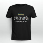 Dutch Bros Coffee Dutch Bros Ill Be There For You 3 T Shirt