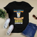 Dutch Bros Coffee Helping Me Survive Quarantine 4 T Shirt