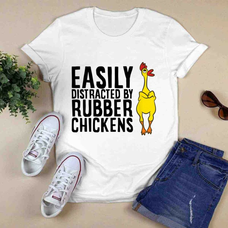 Easily Distracted By Rubber Chickens Funny Rubber Chicken 0 T Shirt