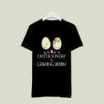 Easter sunday is coming soon egg funny 4 T Shirt