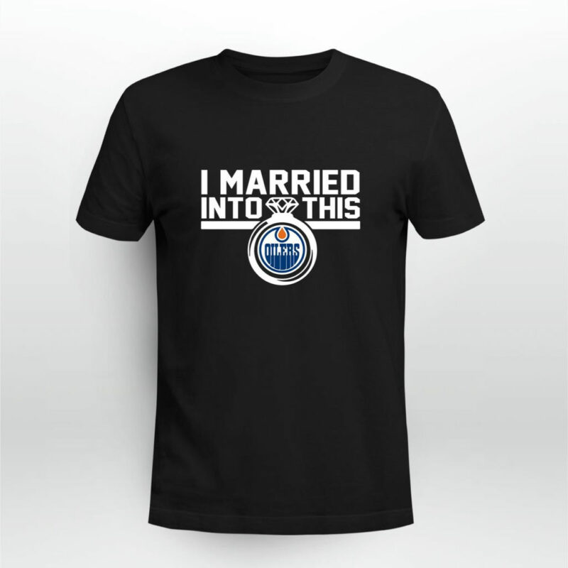 Edmonton Oilers I Married Into This 0 T Shirt