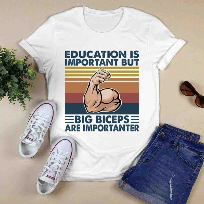 Education Is Important Big Biceps Are Importanter Weight Lifting Vintage 0 T Shirt