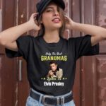 Elvis Presley Only The Best Grandmas Listen To 1 T Shirt