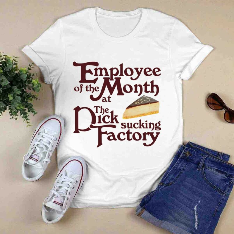 Employee Of The Month At The Dick Sucking Factory Black 0 T Shirt
