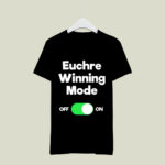 Euchre Funny Euchre Game Winning Mode 2 T Shirt