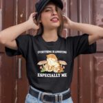 Everything Is Annoying Especially Me Black 1 T Shirt