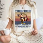 Fat Thor Bod Kinda Fit Kinda Drunk Kinda Fat Vintage 1 T Shirt 1