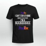 Fedex I Cant Stay At Home Because Im A Superhero We Figh 4 T Shirt