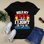Fireworks Director Hold My Beer 4th Of July 4 T Shirt