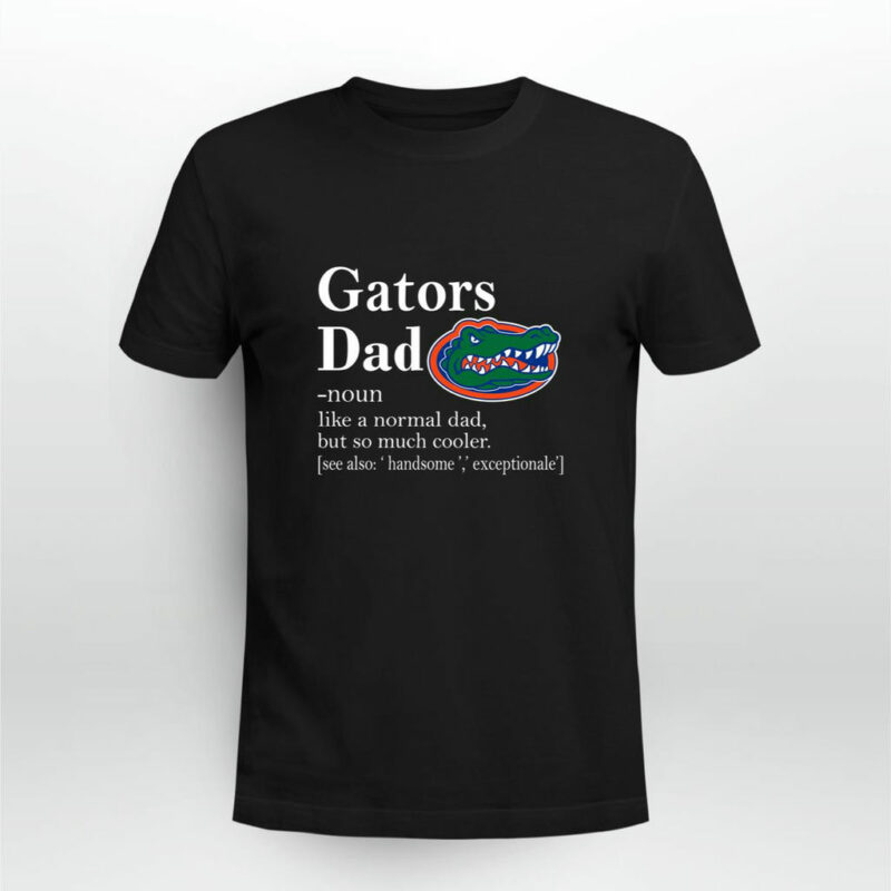 Florida Gators Like A Normal Dad But So Much Cooler 0 T Shirt