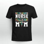 Flower my favorite nurse calls me mom 814 T Shirt
