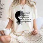 Folding Chair Quote Shirley Chisholm 1 T Shirt