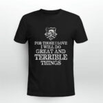 For Those I Love I Will Do Great And Terrible Things New 3 T Shirt