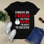 Forgive Me Father Gains Christian Tee Weight lifting 1998 T Shirt