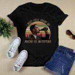 Forrest Gump I Must Have Drank Me About 15 Dr Peppers 4 T Shirt