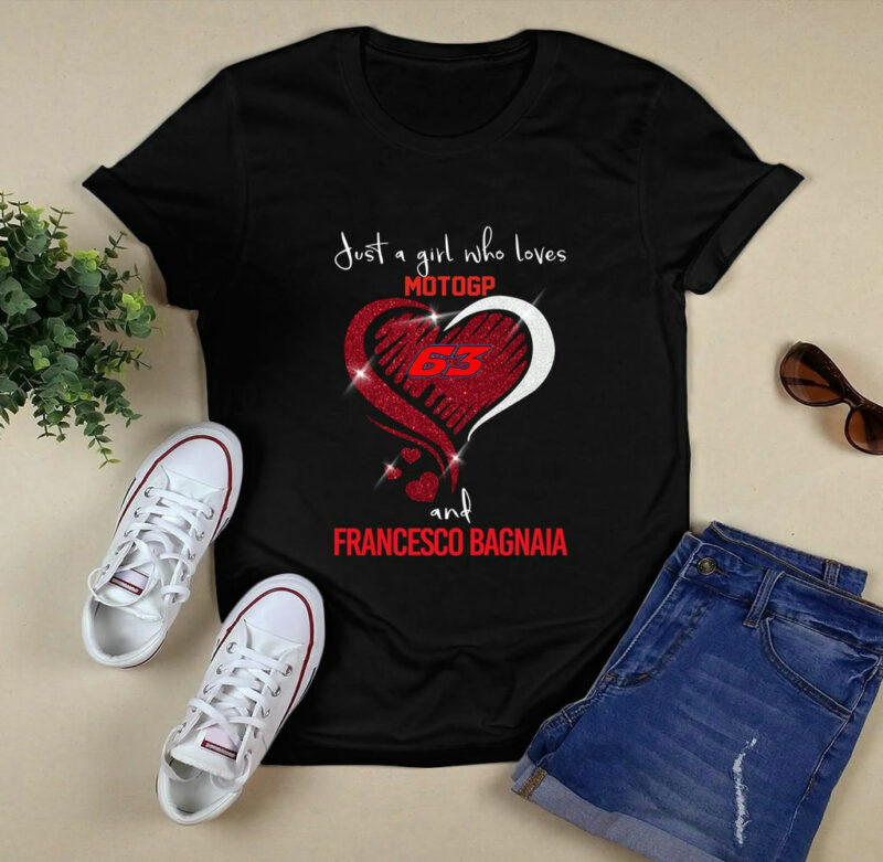 Francesco Bagnaia Just A Girl Who Loves Motogp And Francesco Bagnaia 0 T Shirt