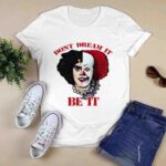 Frank N Furter and Pennywise Dont Dream It Be It 0 T Shirt