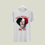 Frank N Furter and Pennywise Dont Dream It Be It 5 T Shirt