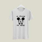 Fucking Va Mickey Ta Mere 5 T Shirt