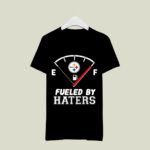 Fueled By Haters Pittsburgh Steelers 2 T Shirt