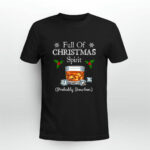 Full Of Christmas Spirit Probably Bourbon 3 T Shirt