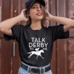 Fun Talk Derby to me I Horse Owner Lover Jockey 1 T Shirt