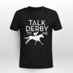 Fun Talk Derby to me I Horse Owner Lover Jockey 4 T Shirt