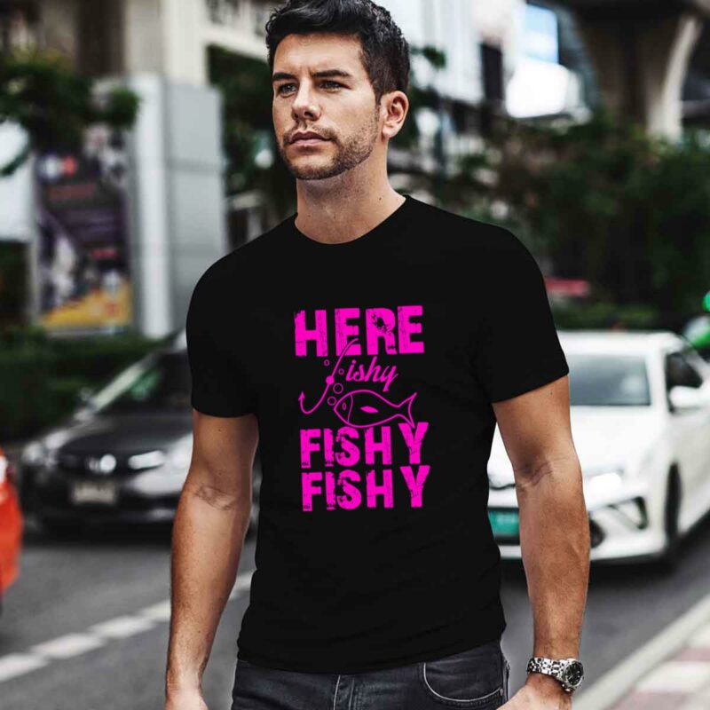 Funny Fishing Here Fishy Fishy Fishy 0 T Shirt