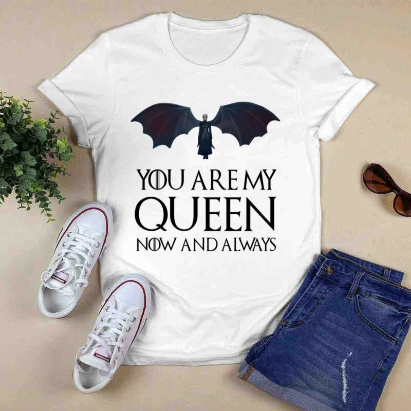 Game Of Thrones Daenerys Targaryen You Are My Queen Now And Always 0 T Shirt