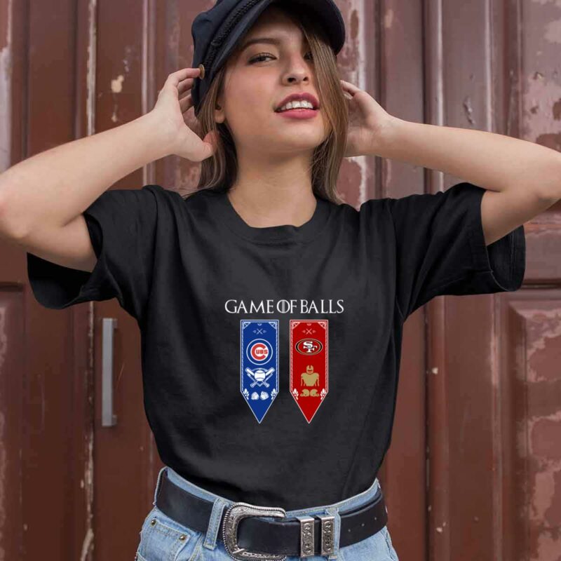 Game Of Thrones Game Of Balls Chicago Cubs And San Francisco 49Ers 0 T Shirt