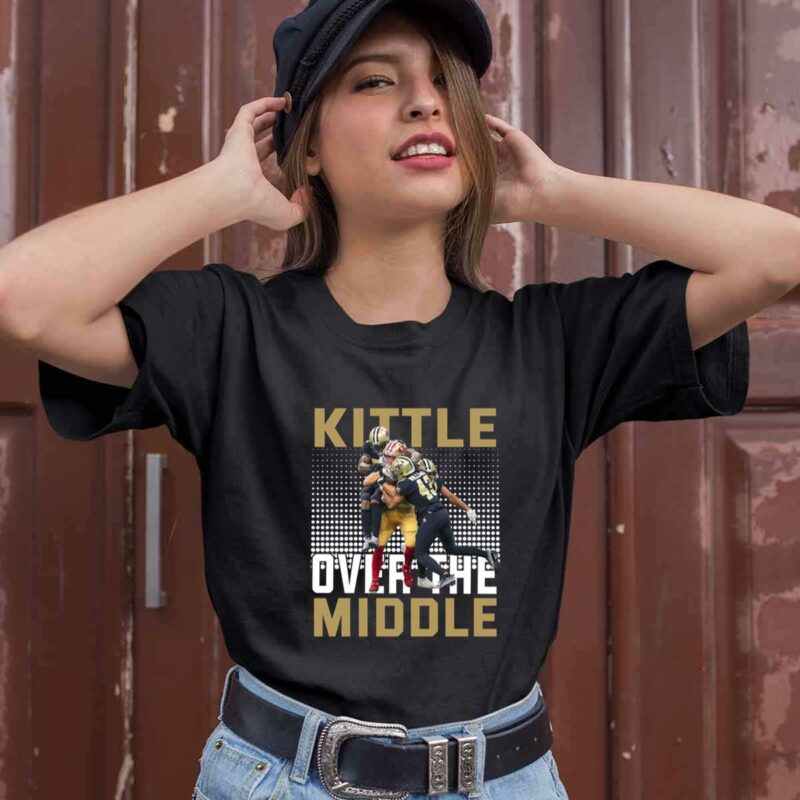 George Kittle 49Ers Vs Saints Kittle Over The Middle 0 T Shirt