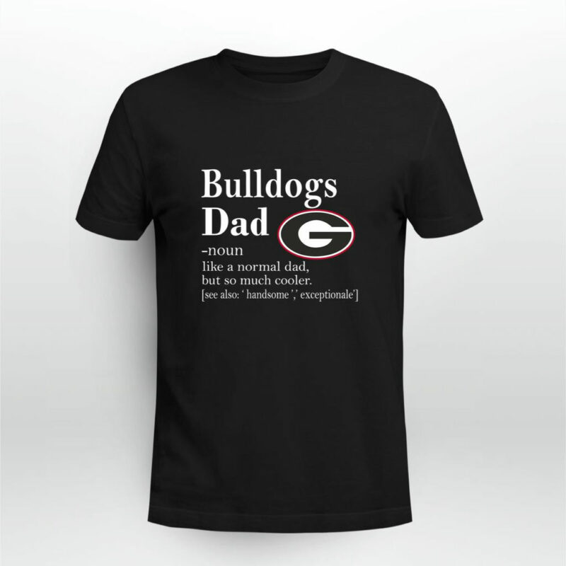 Georgia Bulldogs Like A Normal Dad But So Much Cooler 0 T Shirt