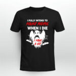 Ghost I fully intent to haunt people when I die 4 T Shirt