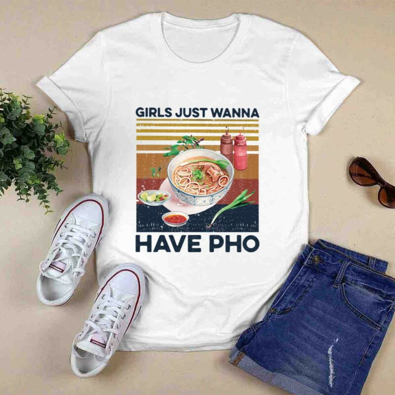 Girls Just Wanna Have Pho Vintage 0 T Shirt