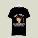 Gladys Kravitz neighborhood watch morning glory circle 4 T Shirt