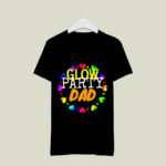 Glow Party Birthday Party Dad 4 T Shirt
