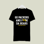 Go Packers And F K Da Bears Tee 4 T Shirt