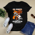 Go Pokes I Am A Oklahoma State Fan Now And Forever 4 T Shirt