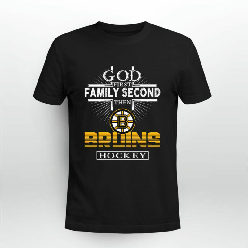 God First Family Second Then Boston Bruins Hockey 0 T Shirt