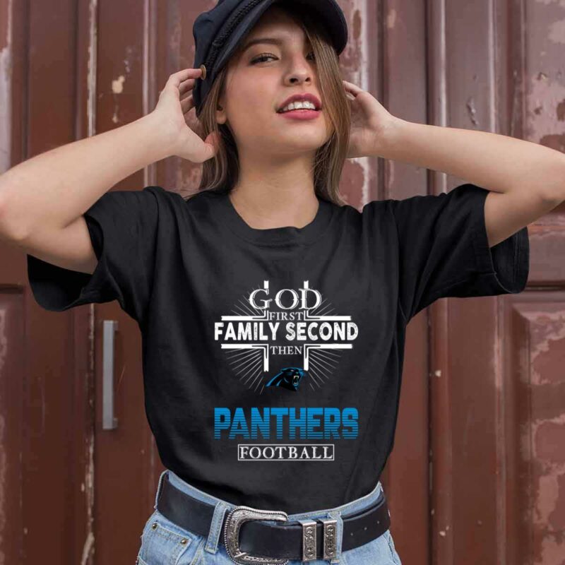 God First Family Second Then Carolina Panthers Football 0 T Shirt